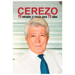 School*Atlético de Madrid CEREZO&acute;S BOOK 75 GLANCES AND MORE FOR 75 YEARS